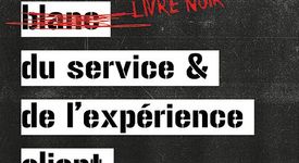Le livre noir du service et de l’expérience client : The black book of customer care and experience