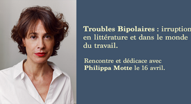 Troubles bipolaires : irruption en littérature et dans le monde du travail. Enfin ? Débat et dédicace le 16 avril